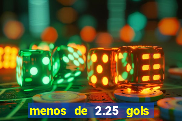 menos de 2.25 gols o que significa